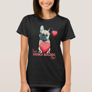 French Bulldog With Heartballoon, Proud Dogmom T-Shirt