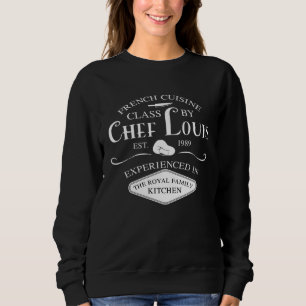 French Cuisine Class by Chef Louis EST 1989 Sweatshirt