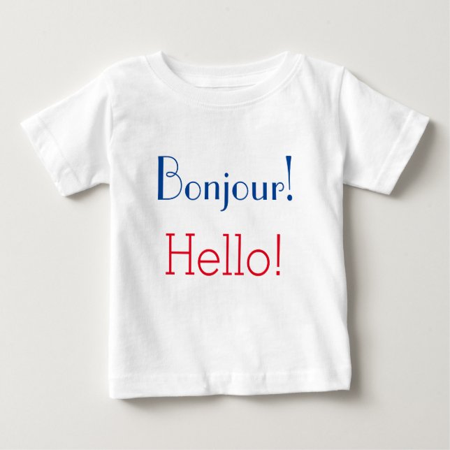 French & English Baby: "Bonjour!" and "Hello!" Baby T-Shirt (Front)