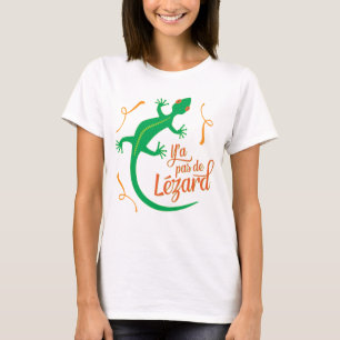 French Expression: Y'a pas de Lezard, it's cool T-Shirt