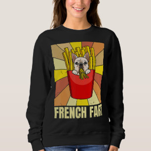 French Fart For A Frenchie Owner Sweatshirt