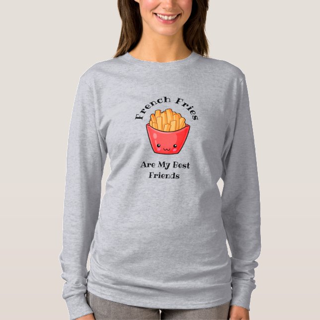 French Fries are My Best Friends T-Shirt (Front)
