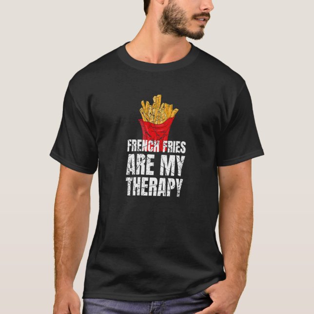 French Fries Are My Therapy Fast Food Lover Premiu T-Shirt (Front)