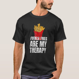 French Fries Are My Therapy Fast Food T-Shirt