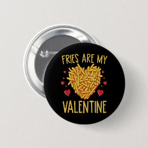 French Fries Are My Valentine 6 Cm Round Badge
