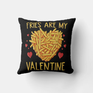 French Fries Are My Valentine Cushion