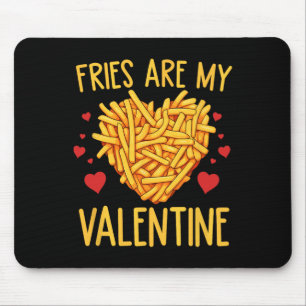 French Fries Are My Valentine Fry Lover Valentines Mouse Pad