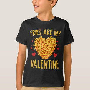 French Fries Are My Valentine Fry Lover Valentines T-Shirt