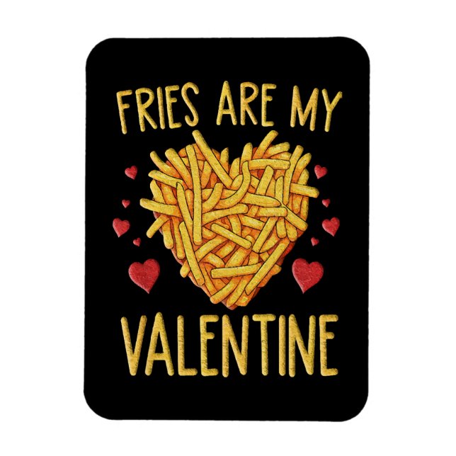 French Fries Are My Valentine Magnet (Vertical)