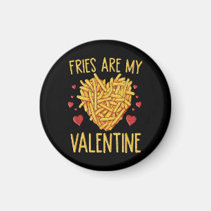 French Fries Are My Valentine Magnet