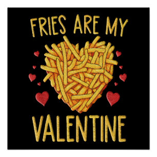 French Fries Are My Valentine Poster