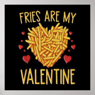 French Fries Are My Valentine Poster