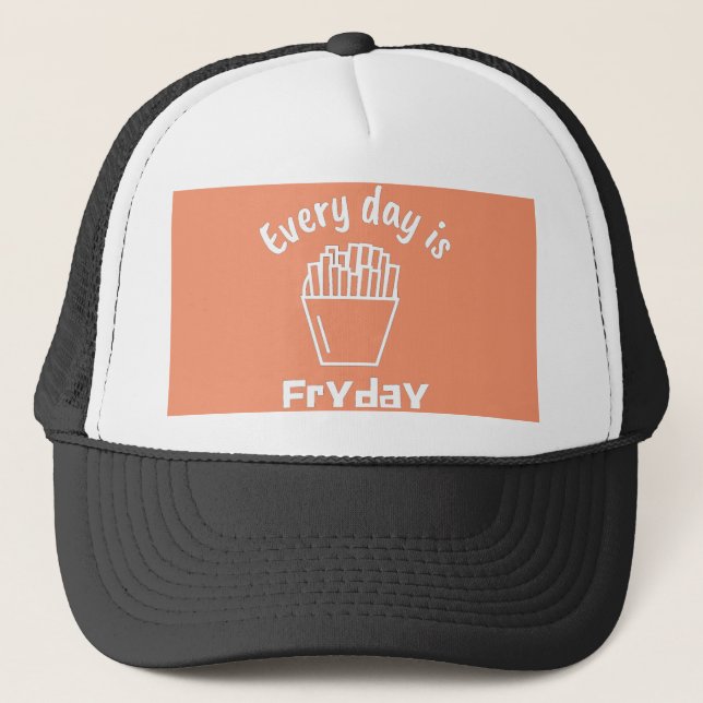 french fries every day is fryday trucker hat (Front)