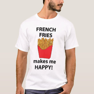 French Fries Makes Me Happy French Fries T-Shirt