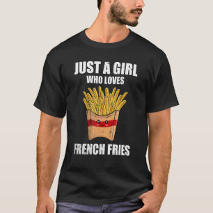 French Fries Potato French Fry Chips Women Gir T-Shirt