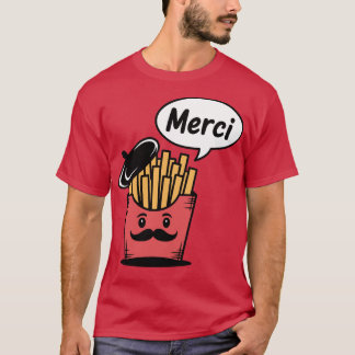 French Fries Saying Merci T-Shirt