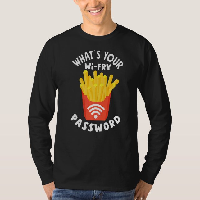 French Fries Wi Fry Password French Fry T-Shirt (Front)