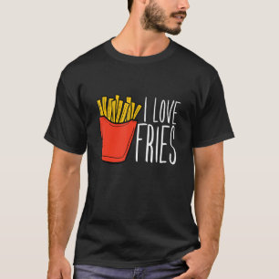 French Fry I Love Fries T-Shirt