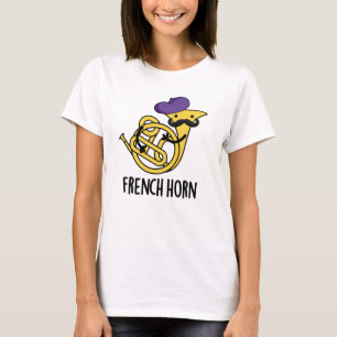 French Horn Funny Music Instrument Pun T-Shirt