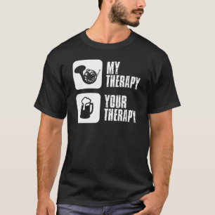 french horn is my therapy T-Shirt