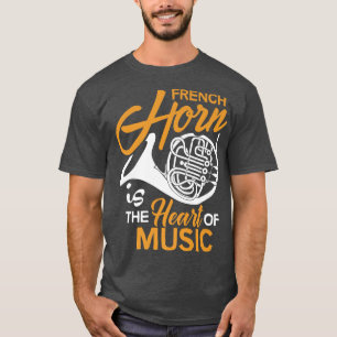 French Horn is the Heart of Music Shirt Marching B