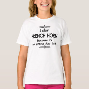 French Horn - Play Itself Funny Deco Music T-Shirt