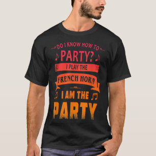 French Horn player party tee3 T-Shirt