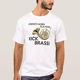French Horn Players Kick Brass T-Shirt