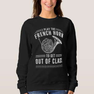French Horn Student Quote Hornist Horn Player Sweatshirt