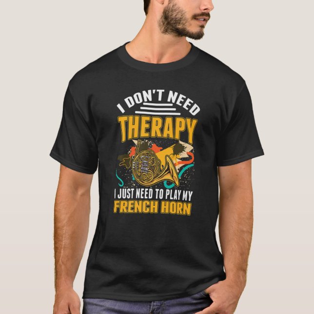 French Horn Therapy French Horn Player T-Shirt (Front)