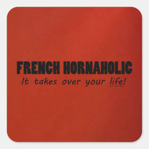 French Hornaholic Life Square Sticker