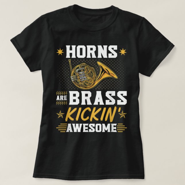 French Horns are Brass Kicking Awesome Hornist Hor T-Shirt (Design Front)