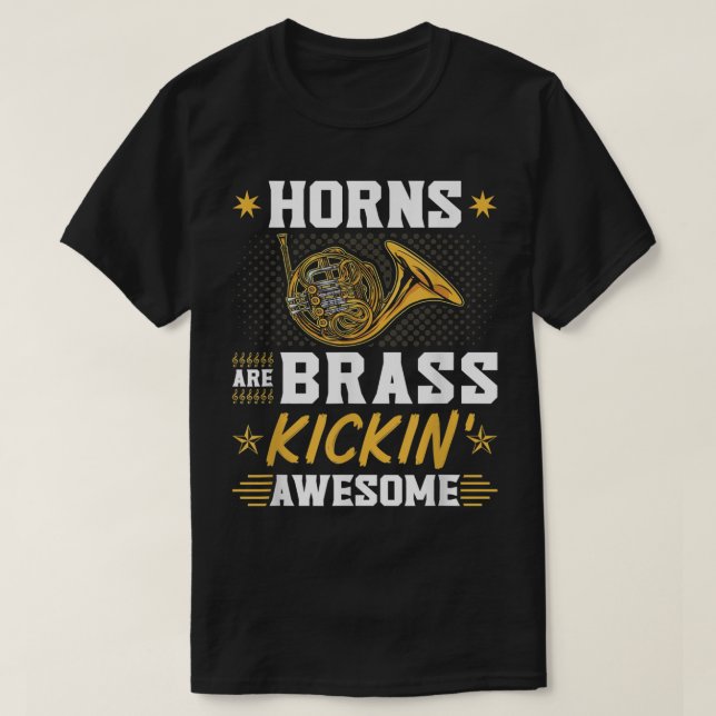 French Horns are Brass Kicking Awesome Hornist Hor T-Shirt (Design Front)