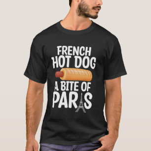French Hot Dog A Bite of Paris Hot Dog T-Shirt