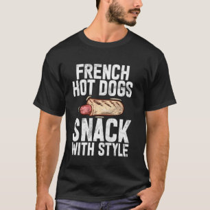 French Hot Dogs Snack with Style Hot Dog T-Shirt
