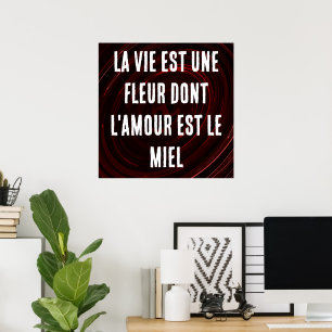 French Life is a flower of which love is the honey Poster