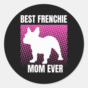 French Mum Ever French Bulldog French Mummy Mother Classic Round Sticker