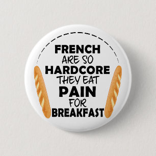 French People Eat Pain For Breakfast Funny Bread 6 Cm Round Badge