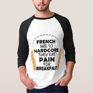 French People Eat Pain For Breakfast Funny Bread T-Shirt