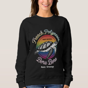 French Polynesia Bora Bora Moorea Tahiti Turtle  Sweatshirt