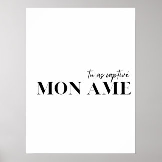 French Quote. Tu as captive mon ame" Poster