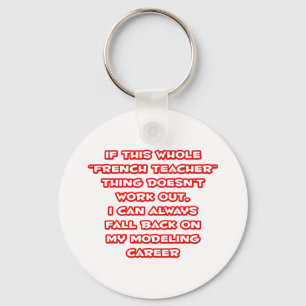 French Teacher Humour ... Modelling Career Key Ring