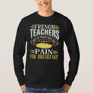French Teacher So Tough Eat Pain Quote T-Shirt