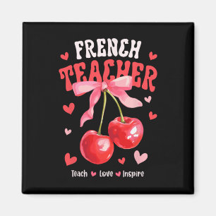 French Teacher Teach Love Inspire Cherry Coquette  Magnet