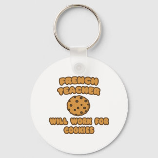French Teacher .. Will Work for Cookies Key Ring