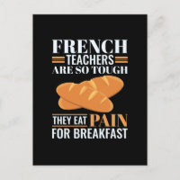 French Teachers Are So Tough They Eat Pain Funny T