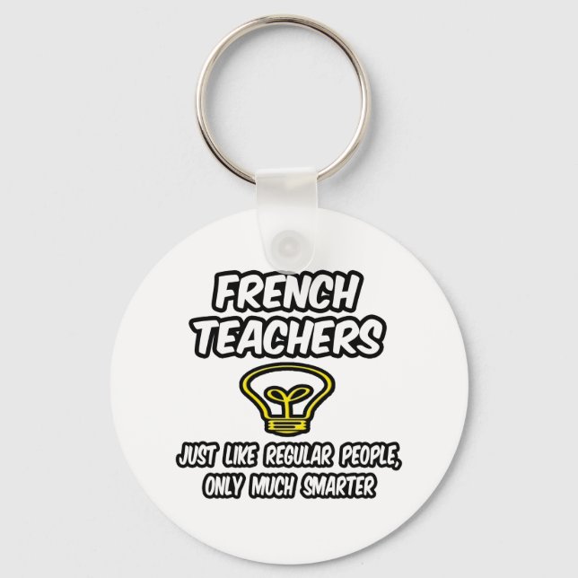 French Teachers...Regular People, Only Smarter Key Ring (Front)