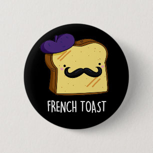 French Toast Funny Bread Pun Dark BG 6 Cm Round Badge