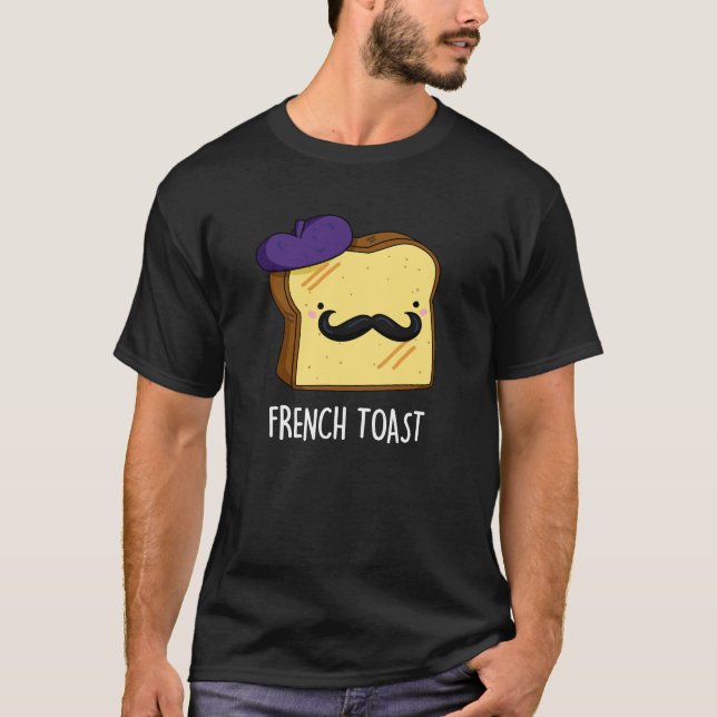 French Toast Funny Bread Pun Dark BG T-Shirt (Front)