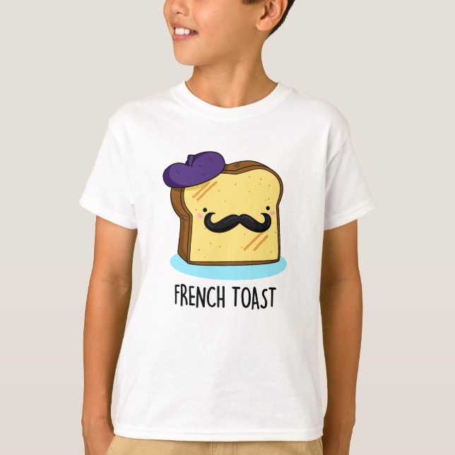French Toast Funny Bread Pun  T-Shirt (Front)